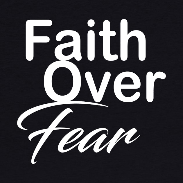 Faith over fear by theshop